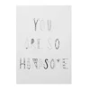 Screen Print Wall Art>Donna Wilson You are So Handsome Monochrome Print