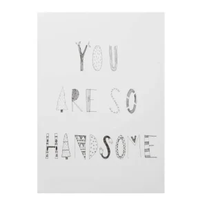 Screen Print Wall Art>Donna Wilson You are So Handsome Monochrome Print